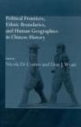 Political Frontiers, Ethnic Boundaries and Human Geographies in Chinese History - Book