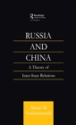 Russia and China : A Theory of Inter-State Relations - Book