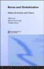 Korea and Globalization : Politics, Economics and Culture - Book