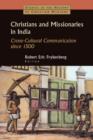 Christians and Missionaries in India : Cross-Cultural Communication since 1500 - Book