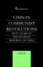 China's Communist Revolutions : Fifty Years of The People's Republic of China - Book