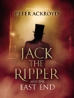 Jack The Ripper and the East End : Introduction by Peter Ackroyd - Book
