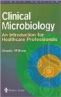 Clinical Microbiology : An Introduction for Healthcare Professionals - Book