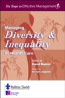 Managing Diversity & Inequality in Health Care : Six Steps to Effective Management Series - Book