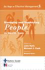 Managing and Supporting People in Health Care : Six Steps to Effective Management Series - Book