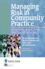 Managing Risk in Community Practice : Nursing, risk and decision making - Book