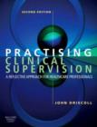 Practising Clinical Supervision : A Reflective Approach for Healthcare Professionals - Book