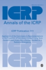ICRP Publication 111 : Application of the Commission's Recommendations to the Protection of Individuals Living in Long Term Contaminated Areas after a Nuclear Accident or a Radiation Emergency - Book
