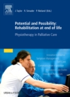 Potential and Possibility: Rehabilitation at end of life : Physiotherapy in Palliative Care - Book