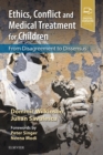 Ethics, Conflict and Medical Treatment for Children : From disagreement to dissensus - Book