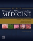 Scully's Oral and Maxillofacial Medicine: The Basis of Diagnosis and Treatment : The Basis of Diagnosis and Treatment - Book