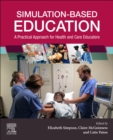Simulation-Based Education : A Practical Approach for Health and Care Educators - Book