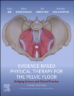 Evidence-Based Physical Therapy for the Pelvic Floor : Bridging Science and Clinical Practice - Book