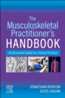 The Musculoskeletal Practitioner's Handbook : An Essential Guide for Clinical Practice - Book