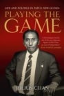 Playing the Game: Life and Politics in Papua New Guinea - Book