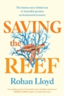 Saving the Reef : The human story behind one of Australia's greatest environmental treasures - Book
