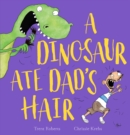 A Dinosaur Ate Dad's Hair - Book