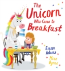 The Unicorn Who Came to Breakfast (PB) - Book