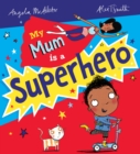 My Mum is a Superhero (NE) - Book