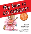 My Bum is SO CHEEKY! (PB) - Book