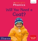 Will You Need a Coat? (Set 5) Matched to Little Wandle Letters and Sounds Revised - Book