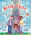 Roots of Love: Families Change, Love Remains - Book