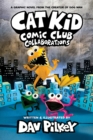 Cat Kid Comic Club 4: Collaborations: from the Creator of Dog Man - Book