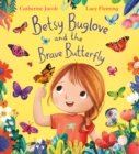 Betsy Buglove and the Brave Butterfly (eBook) - eBook