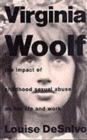 Virginia Woolf : The Impact of Childhood Sexual Abuse on Her Life and Work - Book