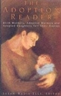 The Adoption Reader : Birth Mothers, Adoptive Mothers and Adopted Daughters Tell Their Stories - Book