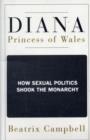 Diana, Princess of Wales : How Sexual Politics Shook the Monarchy - Book