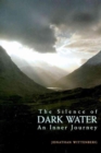 The Silence of Dark Water : An Inner Journey - Book