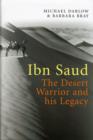 Ibn Saud : The Desert Warrior and His Legacy - Book