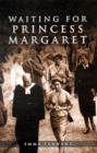 Waiting for Princess Margaret - Book