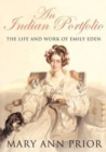 An Indian Portfolio : The Life and Work of Emily Eden - Book