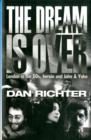 The Dream is Over : London in the 60s, Heroin, and John and Yoko - Book
