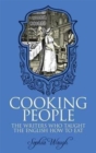 Cooking People : The Writers Who Taught the English How to Eat - Book