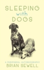 Sleeping with Dogs : A Peripheral Autobiography - Book