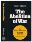 Abolition of War : "Peace Movement" in Britain, 1914-19 - Book