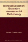 Bilingual Education : Evaluation, Assessment and Methodology - Book
