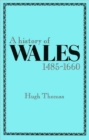 A History of Wales, 1485-1660 - Book