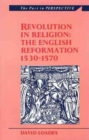 Revolution in Religion : The English Reformation 1530-1570 - Book