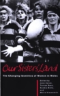 Our Sisters' Land : Changing Identity of Women in Wales - Book
