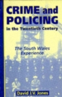 Crime and Policing in the Twentieth Century : The South Wales Experience - Book