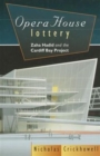 Opera House Lottery : Zaha Hadid and the Cardiff Bay Project - Book