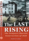 The Last Rising : Newport Chartists Insurrection of 1839 - Book