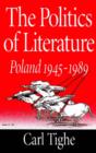 The Politics of Literature : Poland, 1945-89 - Book