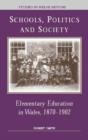 Schools, Politics and Society : Elementary Education in Wales, 1870-1902 - Book