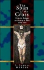 The Span of the Cross : Christian Religion and Society in Wales, 1914-2000 - Book