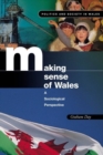 Making Sense of Wales : A Sociological Perspective - Book
